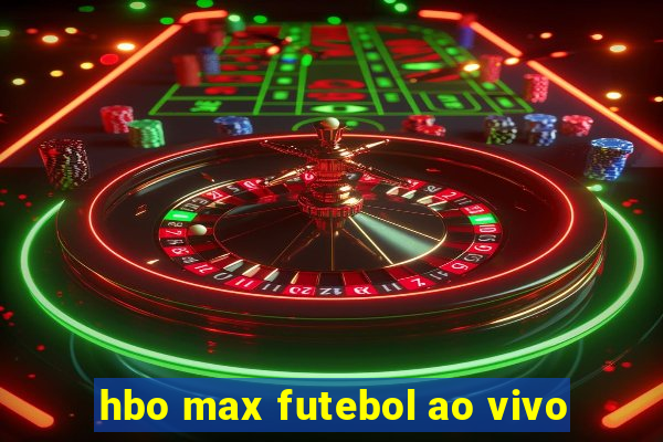 hbo max futebol ao vivo